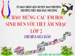 Bài giảng Âm nhạc Lớp 2 - Chủ đề 5: Mùa xuân 