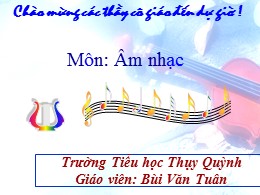Bài giảng Âm nhạc Lớp 2 - Tiết 9: Học hát bài "Chúc mừng sinh nhật" - Bùi Văn Tuân
