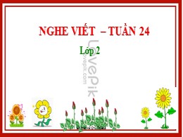 Bài giảng Chính tả Lớp 2 - Sách Kết nối tri t