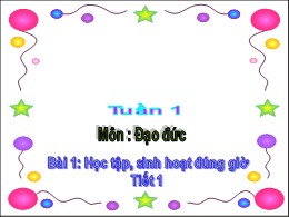 Bài giảng Đạo đức Khối 2 - Bài 1: Học tập, sinh hoạt đúng giờ (Tiết 1)