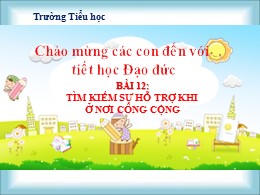 Bài giảng Đạo đức Lớp 2 - Bài 12: Tìm kiếm sự