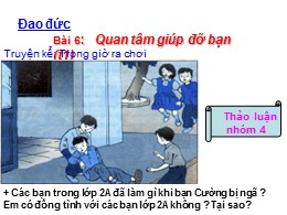 Bài giảng Đạo đức Lớp 2 - Bài 6: Quan tâm giúp đỡ bạn