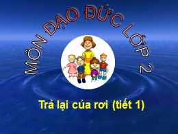 Bài giảng Đạo đức Lớp 2 - Bài 9: Trả lại của rơi