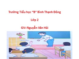 Bài giảng Đạo đức Lớp 2 - Chủ đề: Tự giác làm việc của mình - Bài 6: Em tự giác làm việc của mình - Nguyễn Văn Hải