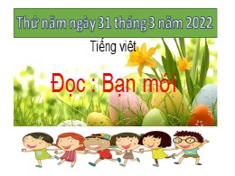 Bài giảng Tập đọc Lớp 4 - Bài 4: Bạn mới - Nă