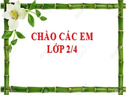 Bài giảng Tập làm văn Lớp 2 - Sách Kết nối tr