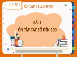 Bài giảng Toán Khối 2 - Chủ đề 1: Ôn tập và b