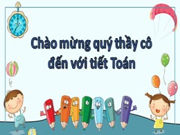 Bài giảng Toán Khối 2 - Sách Chân trời sáng t