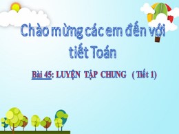 Bài giảng Toán Lớp 2 - Bài 45: Luyện tập chung trang 11 (Tiết 1) - Năm học 2021-2022