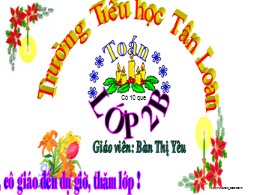 Bài giảng Toán Lớp 2 - Bài 69: Ôn tập phép cộ