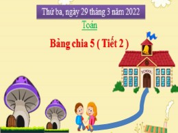 Bài giảng Toán Lớp 2 - Bài: Bảng chia 5 (Tiết 2) - Năm học 2021-2022