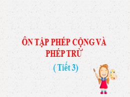 Bài giảng Toán Lớp 2 - Bài: Ôn tập phép cộng và phép trừ (Tiết 3)