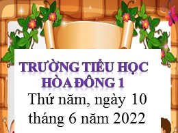 Bài giảng Toán Lớp 2 - Bài: Phép cộng (Không nhớ) trong phạm vi 1000 - Năm học 2021-2022 - Trường TH Hòa Đông 1