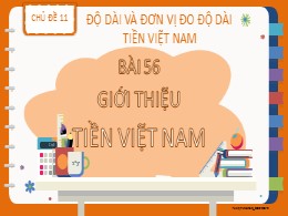 Bài giảng Toán Lớp 2 - Chủ đề 11: Độ dài và đơn vị đo độ dài tiền Việt Nam - Bài 56: Giới thiệu tiền Việt Nam