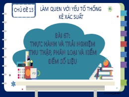 Bài giảng Toán Lớp 2 - Chủ đề 13: Làm quen với yếu tố thống kê xác suất - Bài 67: Thực hành và trải nghiệm thu thập, phân loại và kiểm đếm số liệu