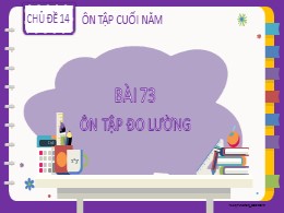 Bài giảng Toán Lớp 2 - Chủ đề 14: Ôn tập cuối năm - Bài 73: Ôn tập đo lường