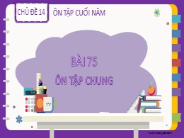 Bài giảng Toán Lớp 2 - Chủ đề 14: Ôn tập cuối