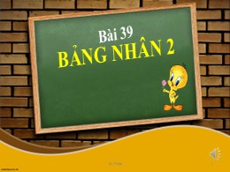 Bài giảng Toán Lớp 2 - Sách Kết nối tri thức - Bài 39: Bảng nhân 2