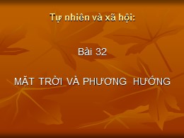 Bài giảng Tự nhiên và Xã hội Lớp 2 - Bài 32: Mặt trời và phương hướng