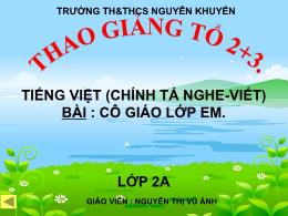 Bài giảng Chính tả Lớp 2 - Tuần 7: Nghe viết "Cô giáo lớp em" - Năm học 2021-2022 - Nguyễn Thị Vũ Ánh