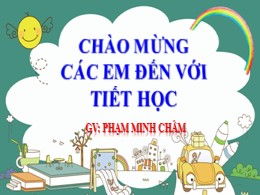 Bài giảng Tập đọc Khối 2 - Tuần 7: Cô giáo lớp em - Phạm Minh Châm