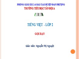 Bài giảng Tập đọc Lớp 2 - Tuần 3: Gọi bạn - Năm học 2021-2022 - Nguyễn Thị Nguyệt