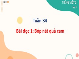 Bài giảng Tập đọc Lớp 2 - Tuần 34: Bóp nát quả cam