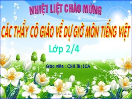 Bài giảng Tiếng Việt Lớp 2 - Sách Kết nối tri thức - Bài: Mùa nước nổi - Chu Thị Soa