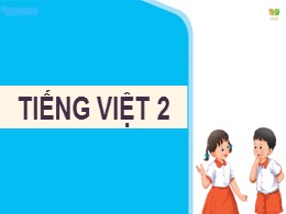 Bài giảng Tiếng Việt Lớp 2 - Tiết 4: Nói và n