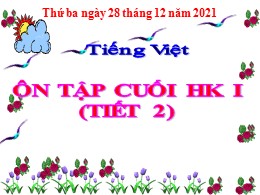 Bài giảng Tiếng Việt Lớp 2 - Tuần 18: Ôn tập cuối học kì I (Tiết 2) - Năm học 2021-2022