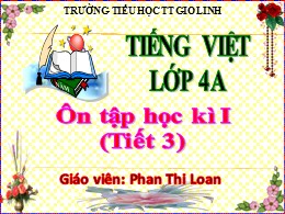 Bài giảng Tiếng Việt Lớp 2 - Tuần 18: Ôn tập cuối học kì I (Tiết 3) - Năm học 2021-2022 - Phan Thi Loan