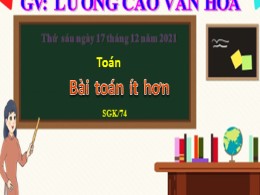 Bài giảng Toán Lớp 2 - Bài: Bài toán về ít hơn - Năm học 2021-2022 - Lương Cao Văn Hòa