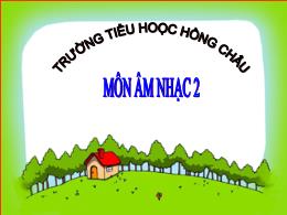 Bài giảng Âm nhạc Lớp 2 - Chủ đề 2: Biết ơn t
