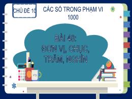 Bài giảng Toán Lớp 2 - Bài 48: Đơn vị, chục, 