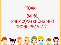 Bài giảng Toán Lớp 2 - Bài 56: Phép cộng khôn
