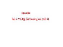 Bài giảng Đạo Đức 2 - Bài 1: Vẻ đẹp quê hương