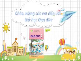 Bài giảng Đạo Đức 2 - Bài 10: Kiềm chế cảm xú