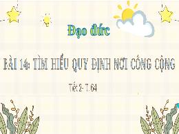 Bài giảng Đạo Đức 2 - Bài 14: Tìm hiểu quy đị