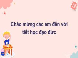 Bài giảng Đạo Đức 2 - Bài 2: Nhận lỗi và sửa