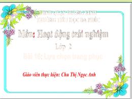 Bài giảng HĐTN 2 - Bài 16: Lựa chọn trang phụ