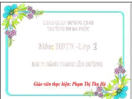 Bài giảng HĐTN 2 - Bài 7: Hành trang lên đườn