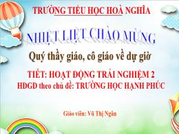 Bài giảng HĐTN 2 - HĐGD Chủ đề: Trường học hạ