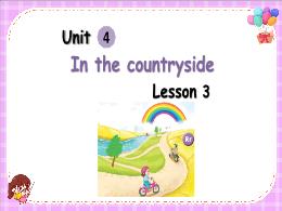 Bài giảng Tiếng Anh 2 - Unit 4: In the countr