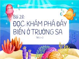 Bài giảng Tiếng Việt 2 - Bài 28: Đọc: Khám ph