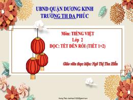 Bài giảng Tiếng Việt 2 - Bài 4: Đọc: Tết đến 