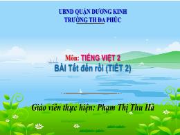 Bài giảng Tiếng Việt 2 - Bài 4: Đọc: Tết đến 