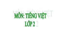 Bài giảng Tiếng Việt 2 (Tập 1 - Kết nối tri t