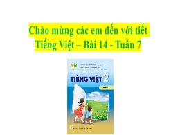 Bài giảng Tiếng Việt 2 (Tập 1 - Kết nối tri t