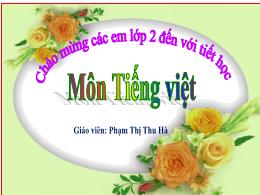 Bài giảng Tiếng Việt 2 - Tuần 21, Bài 6: Luyệ