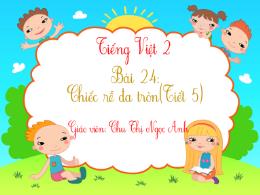 Bài giảng Tiếng Việt 2 - Tuần 31, Bài 24: Chi
